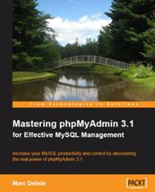 Mastering phpMyAdmin 3.1 for Effective MySQL Management Mastering phpMyAdmin 3.1 for Effective MySQL Management